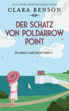 Der Schatz Von Poldarrow Point (Ein Angela-Marchmont-Krimi) (German Edition) - 9781913355319