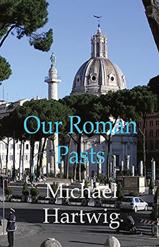 Our Roman Pasts Our Roman Pasts