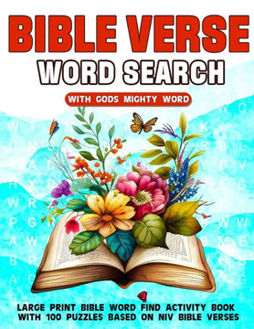 Bible Verse Word Search With Gods Mighty Word: Large Print Bible Word Find Activity Book With 100 Puzzles Based On Niv Bible Verses - 9781738004355