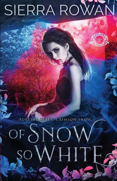 Of Snow So White: A Reverse Harem Fantasy Romance (Forever After: Crimson Snow) - 9781955991131