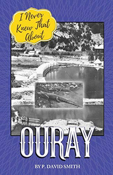 I Never Knew That About Ouray I Never Knew That About Ouray