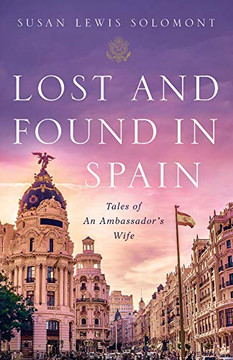 Lost And Found In Spain: Tales Of An Ambassador'S Wife