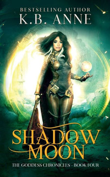 Shadow Moon : The Goddess Chronicles Book 4