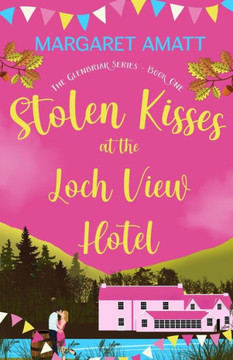 Stolen Kisses At The Loch View Hotel (The Glenbriar Series) - 9781914575778
