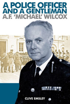 A Police Officer and A Gentleman: AF 'Michael' Wilcox - 9781911273622