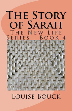 The Story Of Sarah : The New Life Series Book 4