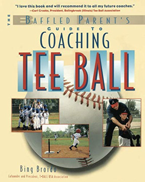 Coaching Tee Ball : The Baffled Parent'S Guide