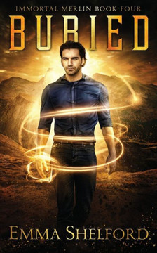 Buried: modern-day Arthurian urban fantasy (Immortal Merlin)