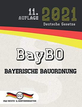 BayBO - Bayerische Bauordnung (Aktuelle Gesetze 2021) (German Edition)