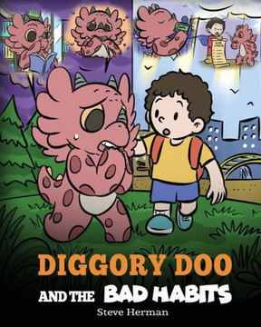 Diggory Doo And The Bad Habits: A Dragon'S Story About Breaking Bad Habits And Replace Them With Good Ones (My Dragon Books)