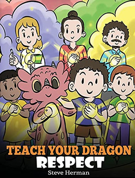 Teach Your Dragon Respect: A Story About Being Respectful (My Dragon Books) - 9781649161031