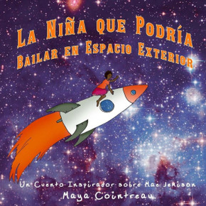 La Ni? que Podr? Bailar en Espacio Exterior - Un Cuento Inspirador sobre Mae Jemison (The Girls Who Could) (Spanish Edition) La Ni? que Podr? Bailar en Espacio Exterior - Un Cuento Inspirador sobre Mae Jemison (The Girls Who Could) (Spanish Edition)