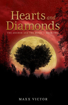 Hearts and Diamonds: The Anchor and the Moon Book Two