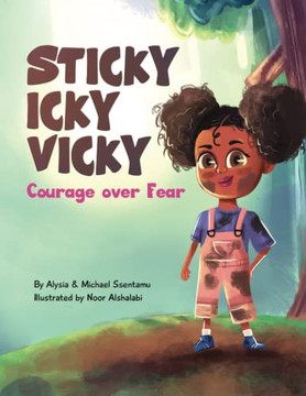 Sticky Icky Vicky: Courage over Fear (Mom's Choice Award?? Gold Medal Recipient)