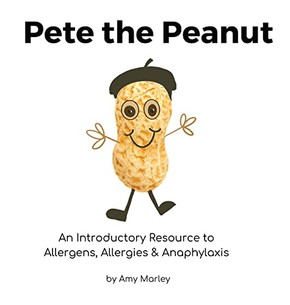 Pete the Peanut: An Introductory Resource to Allergens, Allergies & Anaphylaxis