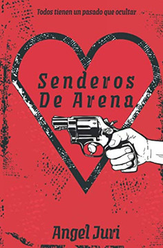 Senderos De Arena: Todos Tienen Un Pasado Que Ocultar (Spanish Edition)