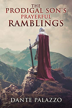 The Prodigal Son'S Prayerful Ramblings