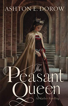 The Peasant Queen: An Esther Retelling The Peasant Queen: An Esther Retelling