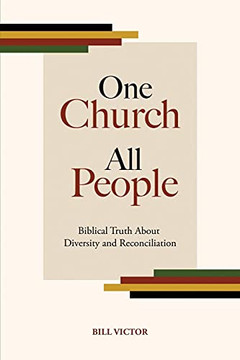 One Church All People : Biblical Truth About Diversity and Reconciliation