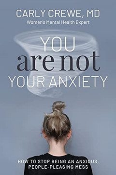 You Are Not Your Anxiety: How To Stop Being An Anxious, People Pleasing Mess