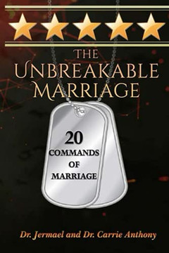 The Unbreakable Marriage : 20 Commands of Marriage The Unbreakable Marriage : 20 Commands of Marriage