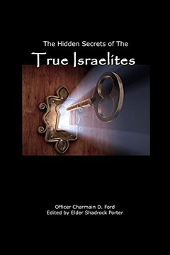 The Hidden Secrets Of The True Israelites