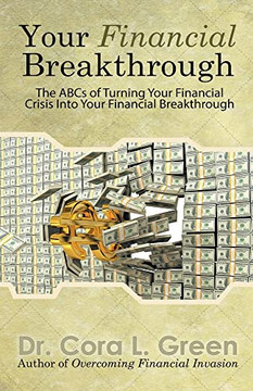 Your Financial Breakthrough: The Abcs Of Turning Your Financial Crisis Into Your Financial Breakthrough