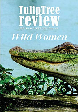 Tuliptree Review Wild Women Spring/Summer 2021 Issue #9