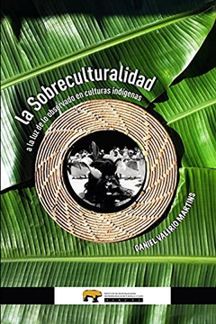 La Sobreculturalidad: A La Luz De Lo Observado En Culturas Ind???Genas (Spanish Edition)