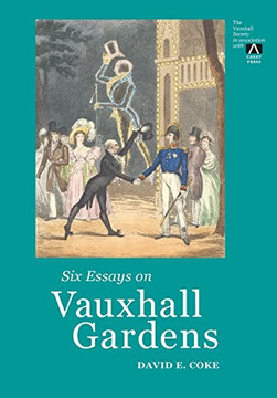 Six Essays On Vauxhall Gardens