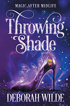 Throwing Shade: A Humorous Paranormal Women's Fiction (Magic After Midlife) Throwing Shade: A Humorous Paranormal Women's Fiction (Magic After Midlife)