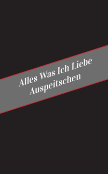 Alles Was Ich Liebe Auspeitschen: Ein Sicherer Platz Fur Deine Kinky Gedanken (German Edition) Alles Was Ich Liebe Auspeitschen: Ein Sicherer Platz Fur Deine Kinky Gedanken (German Edition)