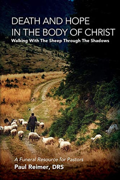 Death And Hope In The Body Of Christ: Walking With The Sheep Through The Shadows