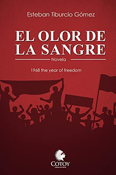 El Olor De La Sangre: 1968 The Year Of Freedom (Spanish Edition)