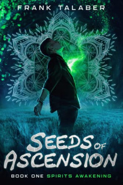 Seeds Of Ascension, Book One: Spirits Awakening
