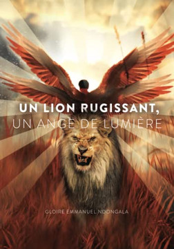 Un Lion Rugissant, Un Ange De Lumi?re