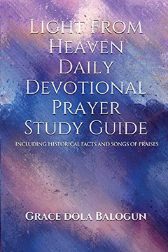 Light from Heaven Daily Devotional Prayer Study Guide Including Historical Facts and Songs of Praises : Prayer Guide