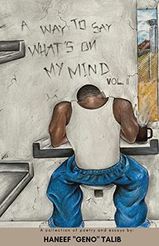 A Way To Say What's On My Mind Vol. Ii: A Collection Of Poems & Essays