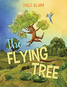 The Flying Tree: Teaching Children The Importance Of Home (Bedtime Stories)