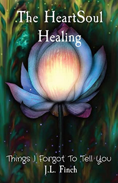 The Heartsoul Healing: Things I Forgot To Tell You