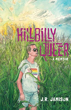Hillbilly Queer: A Memoir