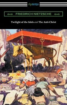Twilight Of The Idols And The Anti-Christ (Translated By Thomas Common With Introductions By Willard Huntington Wright) Twilight Of The Idols And The Anti-Christ (Translated By Thomas Common With Introductions By Willard Huntington Wright)