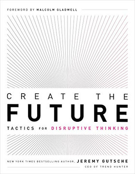 Create the Future + the Innovation Handbook: Tactics for Disruptive Thinking