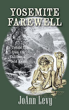 Yosemite Farewell: An Untold Tale From The California Gold Rush - 9781737300021
