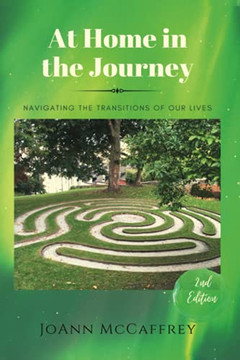 At Home In The Journey: Navigating The Transitions Of Our Lives - 9781736600702
