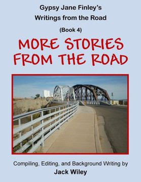 Gypsy Jane Finley's Writings From The Road: More Stories From The Road: (Book 4)
