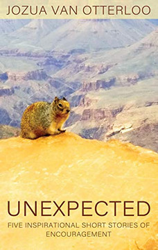 Unexpected: Five Inspatial Shor'stor's of Encoagement -ardcover