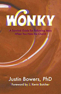 Wonky: A Survival Guide For Following Jesus When You Hate The Church