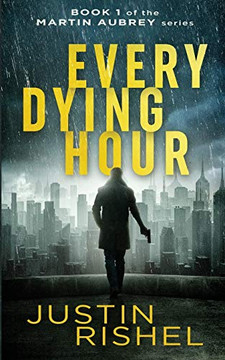 Every Dying Hour: Book 1 of the Martin Aubrey Series