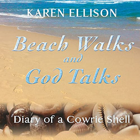 Beach Walks and God Talks : Diary of a Cowrie Shell Beach Walks and God Talks : Diary of a Cowrie Shell